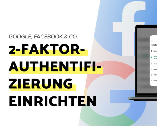 2-Faktor-Authentifizierung erhöht die Sicherheit von Konten bei Online Diensten wie Google, Facebook, Instagram & Co