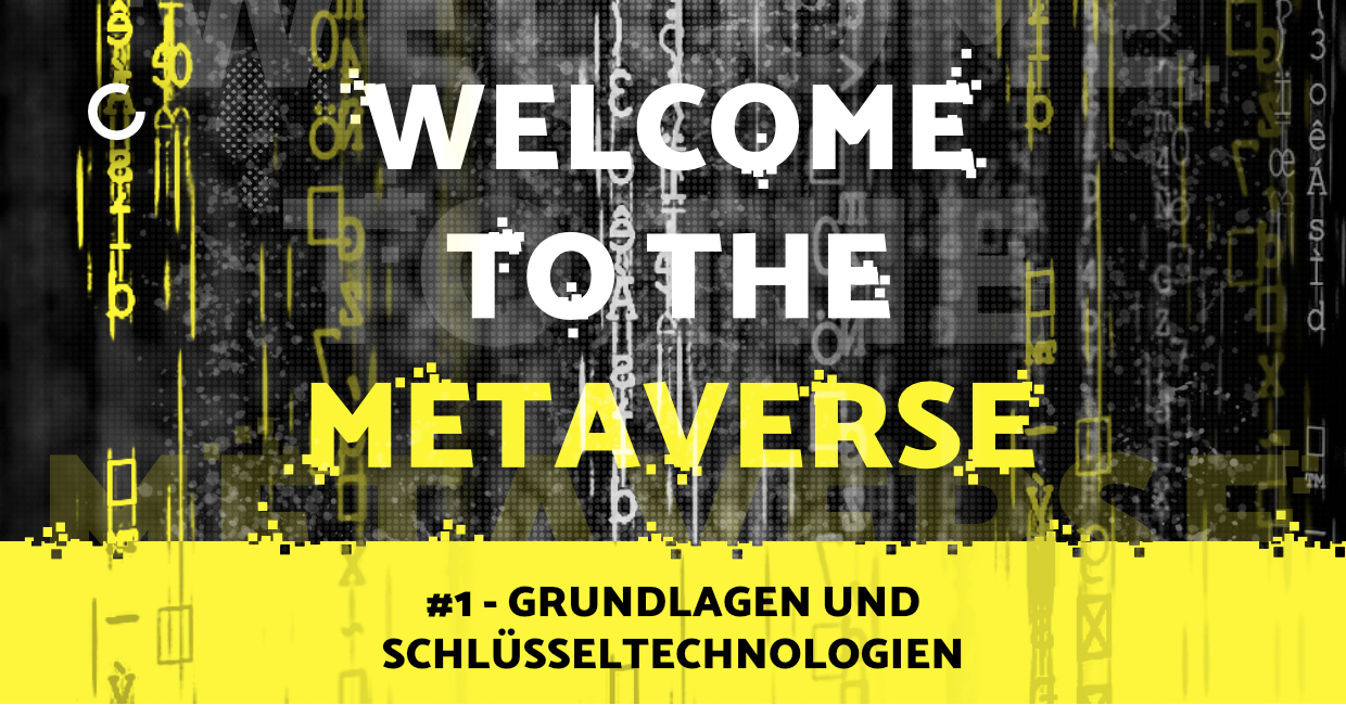 Das Metaverse Erklärt 1 Grundlagen Und Schlüsseltechnologien